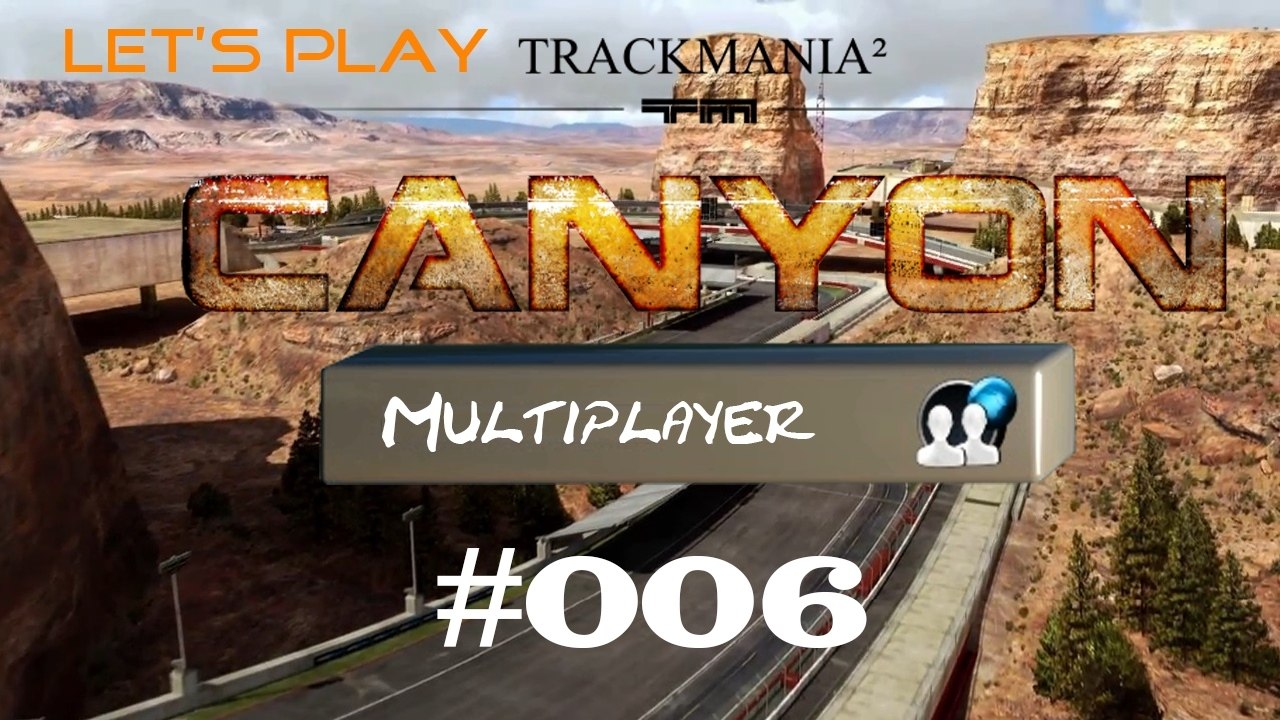 #06 Let's Play: TrackMania 2 Canyon - Multiplayer [Deutsch | FullHD]