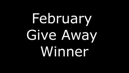 February Give Away Winner