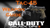 Call of Duty Black Ops 2 Weapon Guide: Tac-45 Pistol (Best Class Setup and Best Game Strategies)