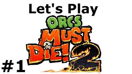 Let's Play Orcs Must Die! 2 Episode 1 - Getting Started