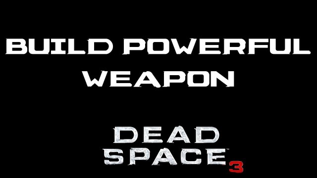 Build Powerful Weapon that One-Shots Most Enemies in Dead Space 3 (Shotgun/Sniper and Chain Gun)