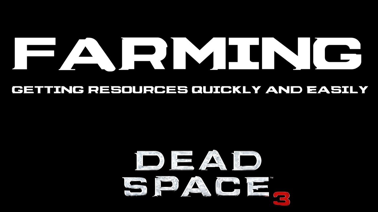 Farming in Dead Space 3, Getting Resources Easily and Quickly