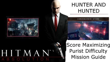 Hitman Absolution Score Maximizing Guide: Hunter and Hunted, Convenience Store, Evidence (20700)