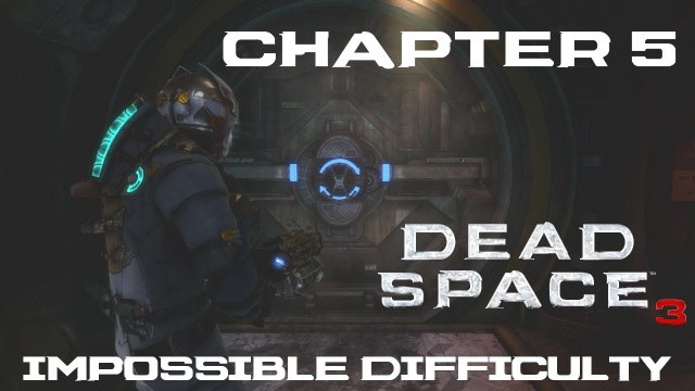 Chapter 5 Expect Delays Impossible Dead Space 3 Guide, Cargo Puzzle, Regenerating Necromorph