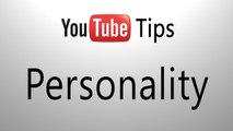 YouTube Tips: Personality
