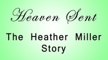 Heaven Sent The Heather Miller Story