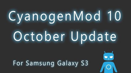 CyanogenMod 10 on Galaxy S3 October Nightly Update