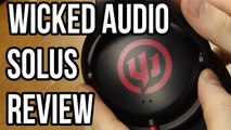 Wicked Audio Solus Headphones Review