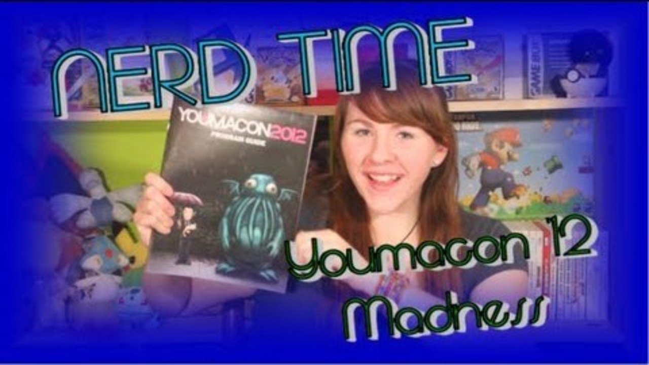 NERD TIME: Youmacon 2012 Madness!