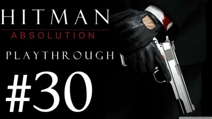 Hitman Absolution [PC] Playthrough (#30) - The Sherrif Doesn't Wanna Die In The Church!