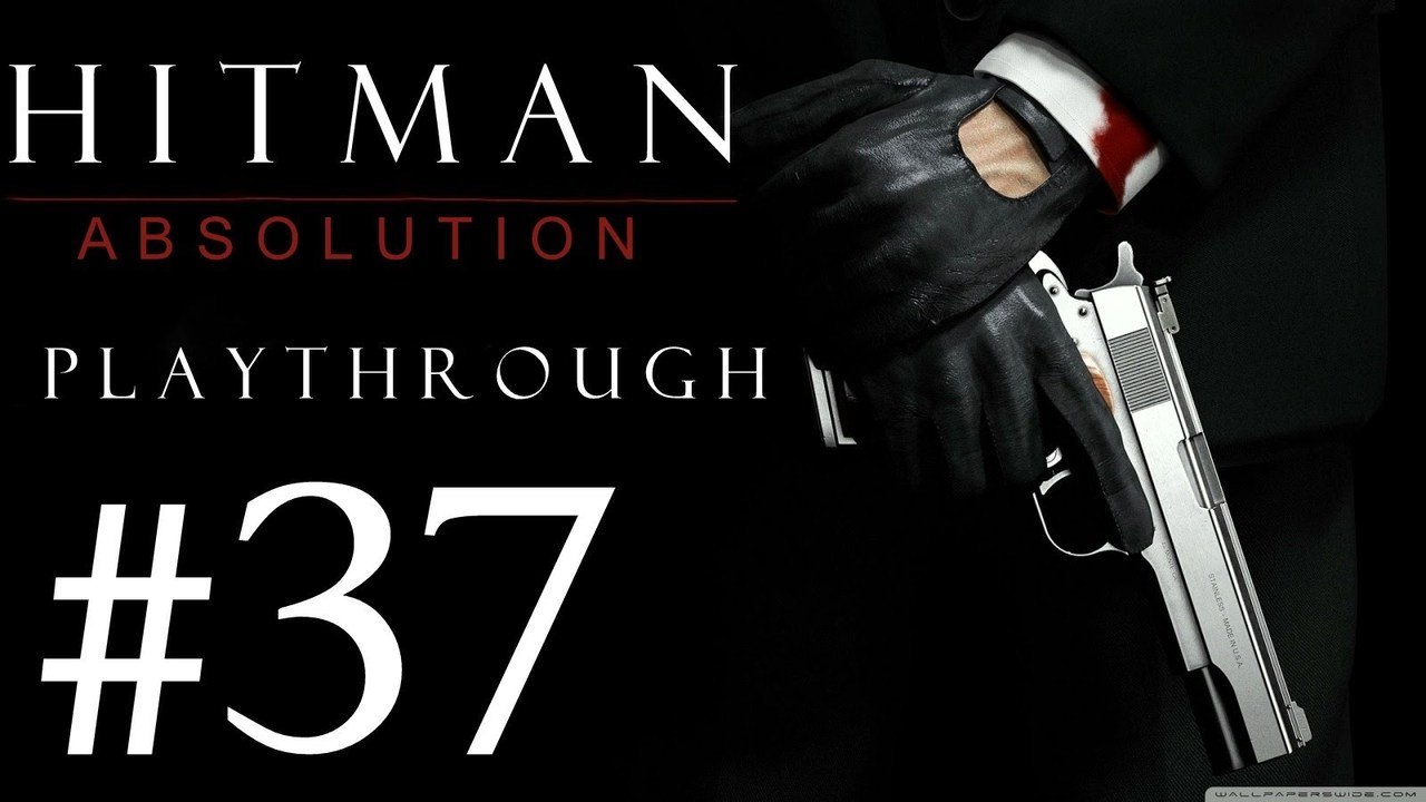 Hitman Absolution [PC] Playthrough (#37) - A Screwdriver To The Eye