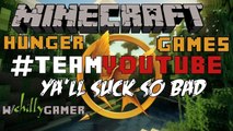Minecraft - Hunger Games - #TEAMYOUTUBE Ya'll Suck So Bad - Episode 59