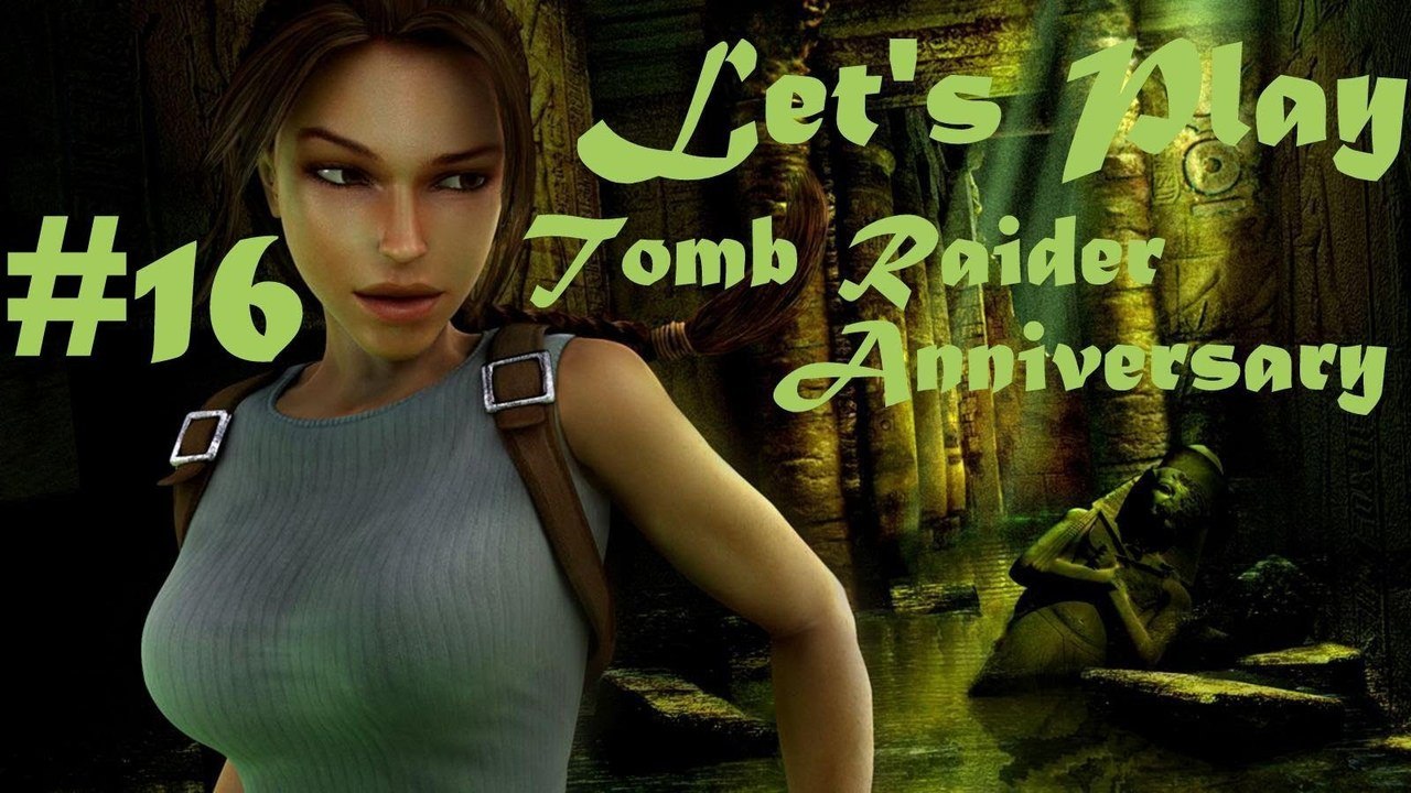 Let's Play : Tomb Raider Anniversary (Part 16) - So Honest ! w/ Commentary