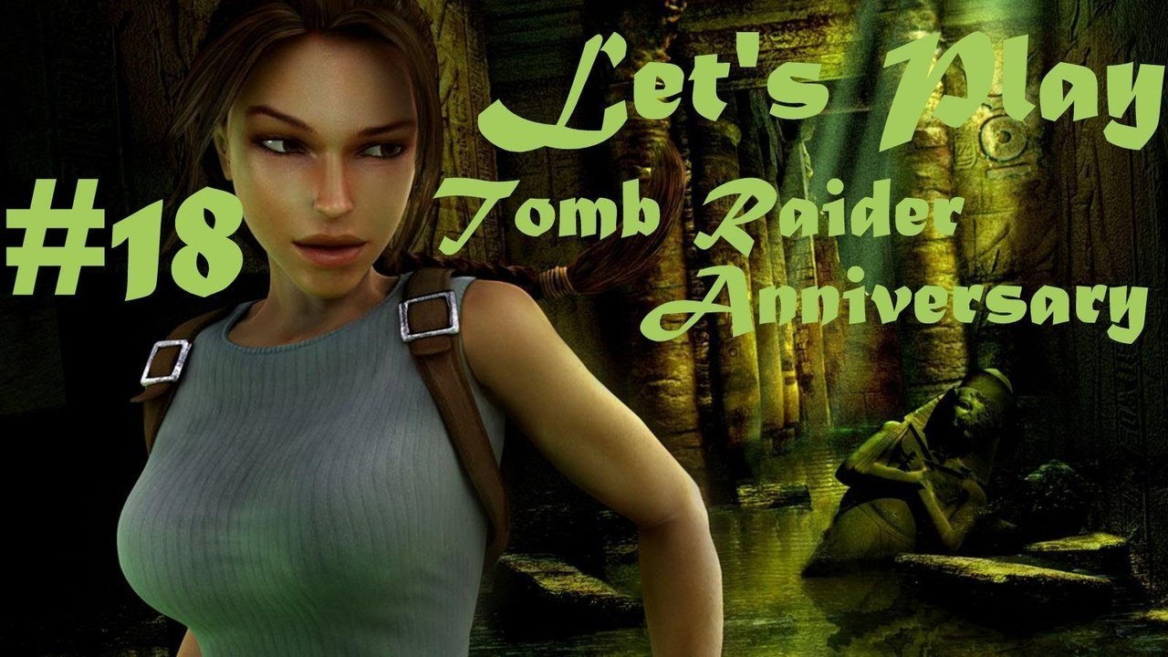 Let's Play : Tomb Raider Anniversary (Part 18) - I Like Extra Werk!