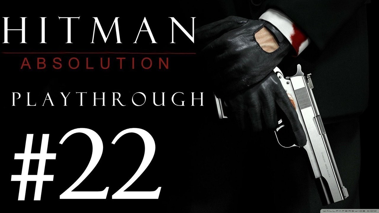 Hitman Absolution [PC] Playthrough (#22) - Orders Are Orders !