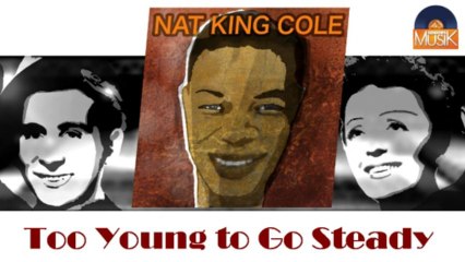 Nat King Cole - Too Young to Go Steady (HD) Officiel Seniors Musik