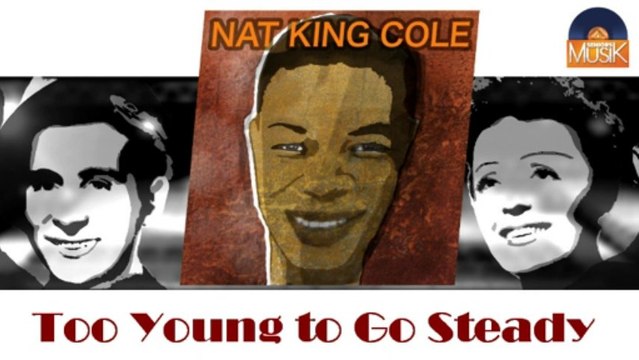 Nat King Cole - Too Young to Go Steady (HD) Officiel Seniors Musik