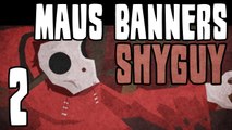 Maus Banners: Shyguy Plays
