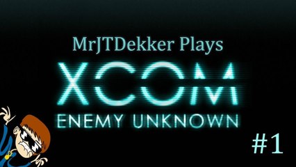 XCOM: Enemy Unknown Vs JT - Part 1: Small Beginnings