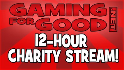 Gaming For Good! 12-Hour Charity Stream Announcement!