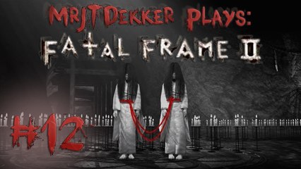 Fatal Frame II - Part 12: Creepy Sister is Creepy