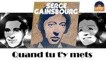 Serge Gainsbourg - Quand tu t'y mets (HD) Officiel Seniors Musik