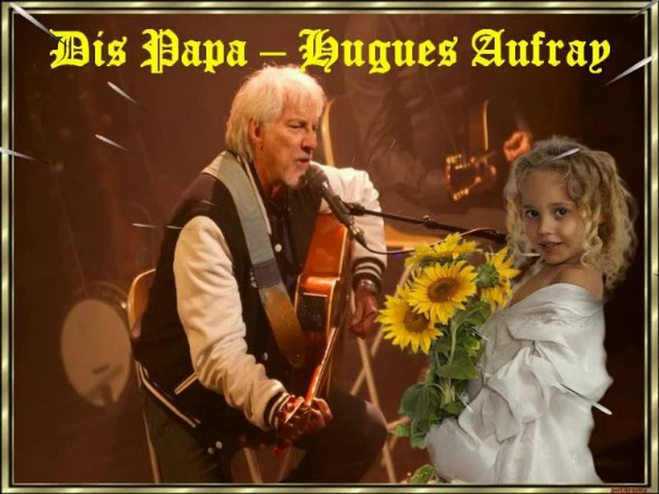 Hugues_Aufray_-_dis_papa