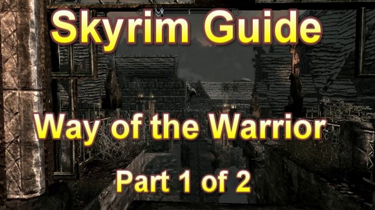 Skyrim Warrior Guide Part 1