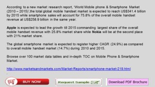 Worldwide Smartphones Market is expected to reach Worth US$258.9 Billion By 2015 And Mobile Phone Market is expected to reach Worth US$341.4 Billion By The Same Year