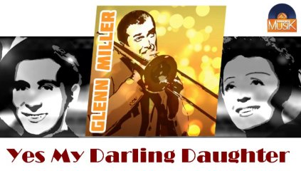 Glenn Miller - Yes My Darling Daughter (HD) Officiel Seniors Musik