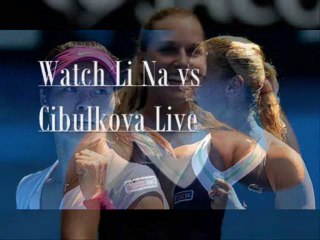 Watch Li Na vs Cibulkova Stream 25 Jan