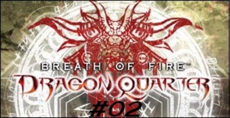 Breath Of Fire : Dragon Quarter [2] - Vers Biocorp [1/2]