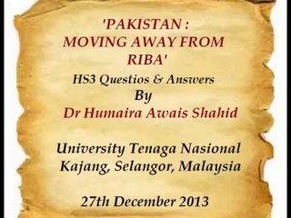 HUMAIRA SHAHID, HS3, 'PAKISTAN : MOVING AWAY FROM RIBA - Q&A', 27 Dec 2013
