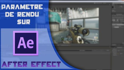 TuTo: Paramètre de rendu sur After Effect [F4V et avi non-compressé]