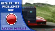 TuTo: Résoudre les bugs liée à Action Mirillis