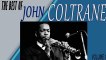 JOHN COLTRANE - THE BEST OF JOHN COLTRANE VOLUME 1