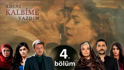 Adını Kalbime Yazdım - 4. Bölüm