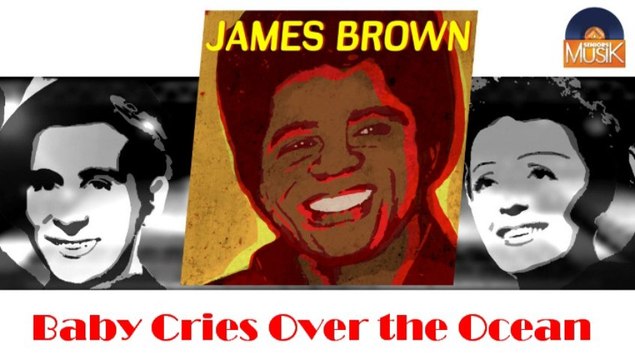 James Brown - Baby Cries Over the Ocean (HD) Officiel Seniors Musik