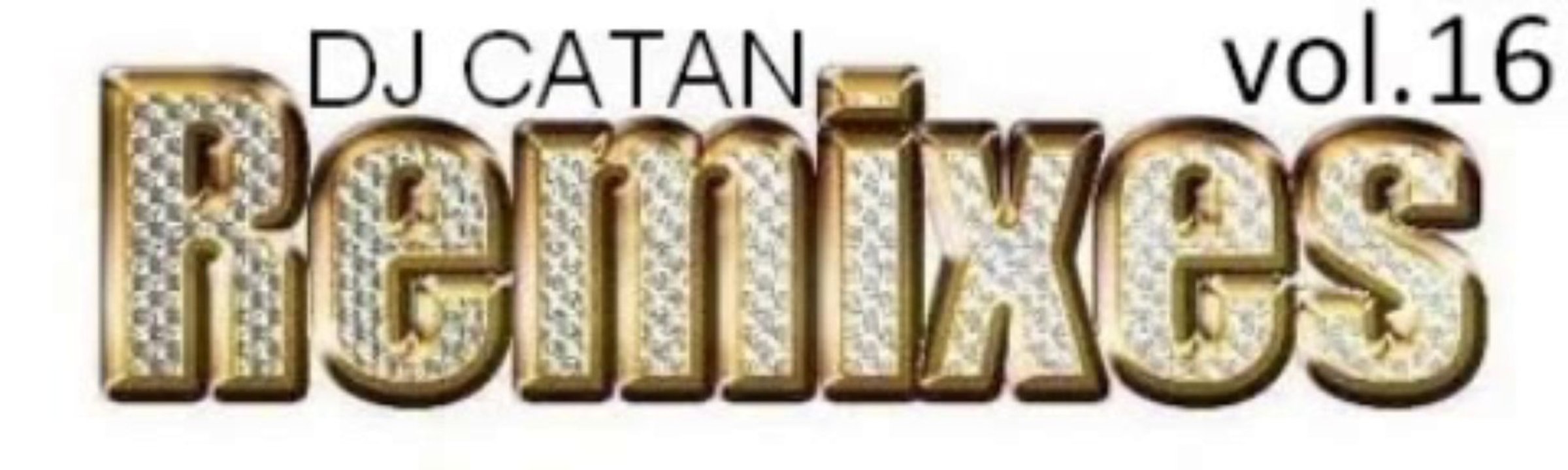 Dj Catan Remixes Vol.16