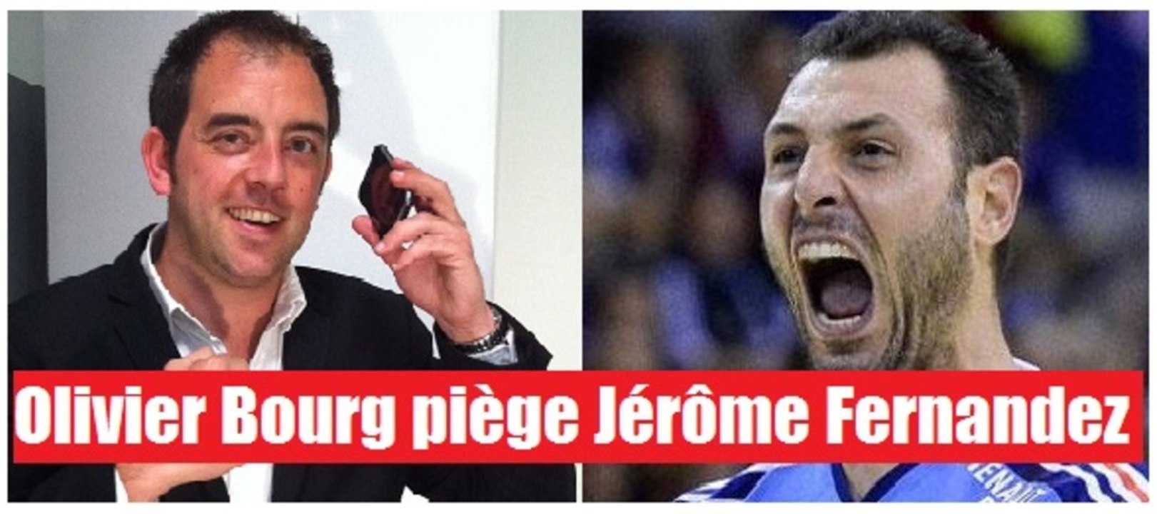 Le champion d’Europe de Handball Jérôme Fernandez piégé dans un canular téléphonique !