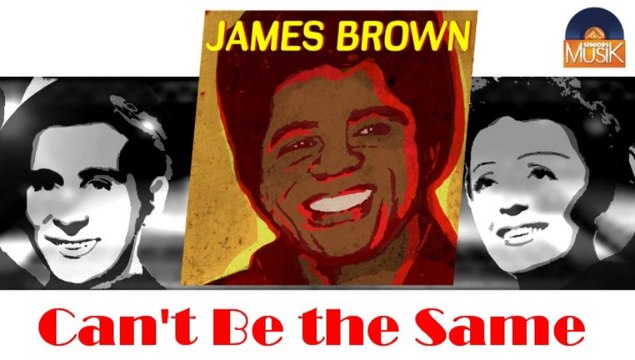 James Brown - Can't Be the Same (HD) Officiel Seniors Musik