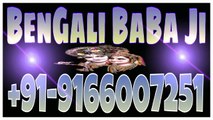 LOVE VASHIKARAN MARRIAGE SPECIALIST BENGALI BABAJI +91-9166007251