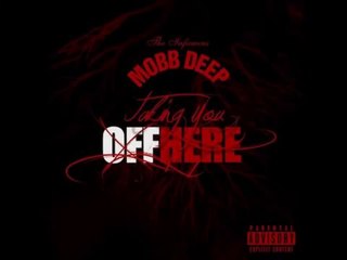 Mobb Deep - Taking You Off Here [Audio]