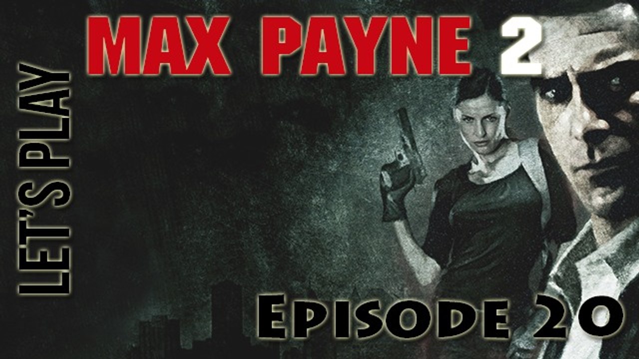 [Let's Play] Max Payne 2 - Episode 20 : Les histoires d'amour finissent mal
