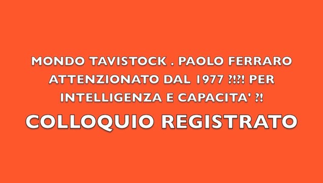 111 MONDO TAVISTOCK COLLOQUIO REGISTRATO A PROVA. PAOLO FERRARO ATTENZIONATO DAL 1977