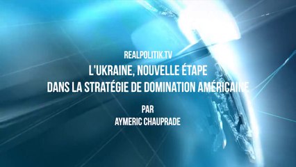 L'Ukraine, nouvelle étape dans la stratégie de domination américaine