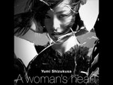 A woman's heart / 滴草由実（Yumi Shizukusa）