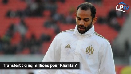 Transfert : cinq millions pour Khalifa ?