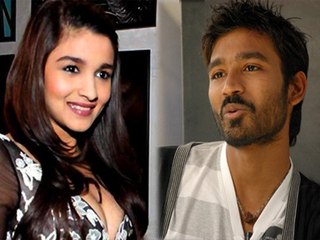 Alia Bhatt & Dhanush To Pair For A Tamil Movie