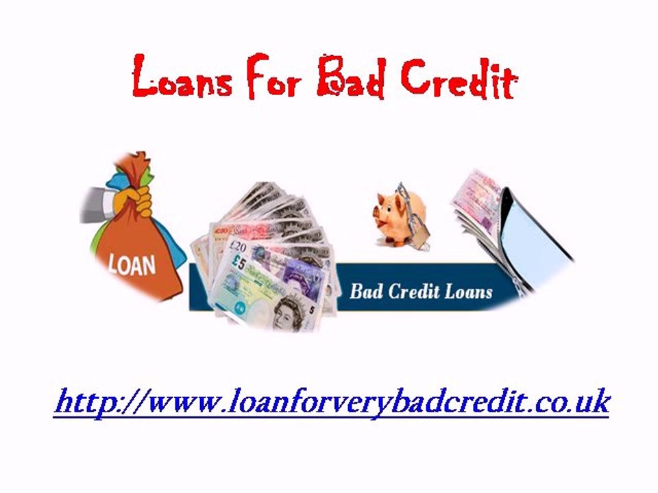Loans For Bad Credit- Bad Credit Loans @ http://www.loanforverybadcredit.co.uk